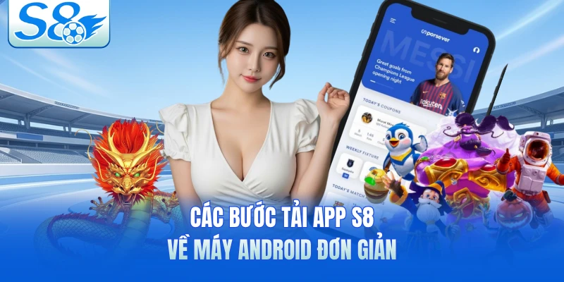 Các bước tải app S8 về máy Android đơn giản