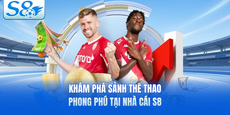 Khám phá sảnh thể thao phong phú tại nhà cái S8