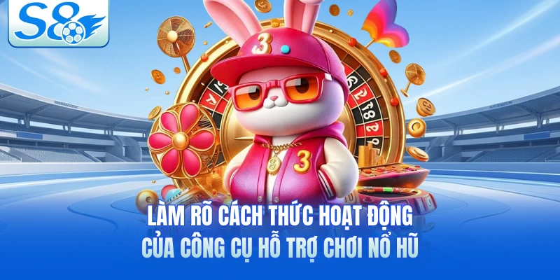 Làm rõ cách thức hoạt động của công cụ hỗ trợ chơi nổ hũ