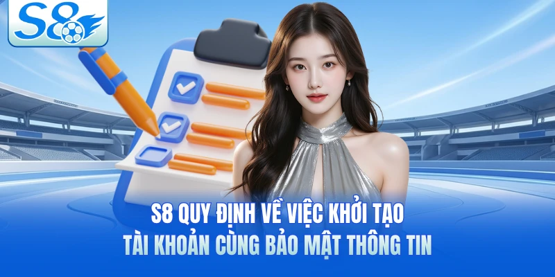 S8 quy định về việc khởi tạo tài khoản cùng bảo mật thông tin