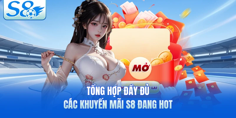 Tổng hợp đầy đủ các khuyến mãi S8 đang hot