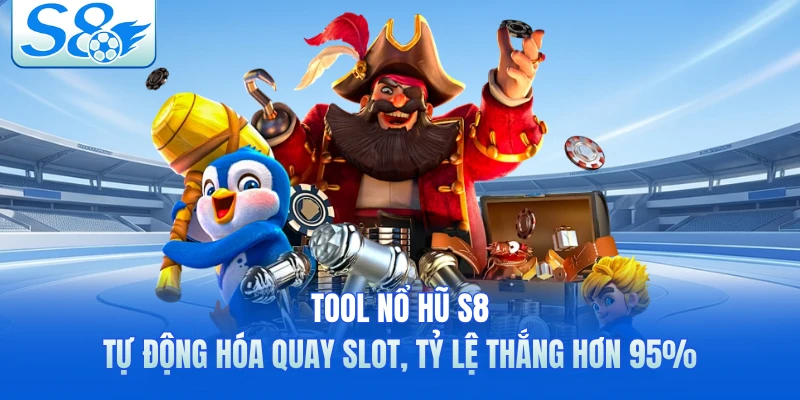 Tool Nổ Hũ S8 - Tự Động Hóa Quay Slot, Tỷ Lệ Thắng Hơn 95%