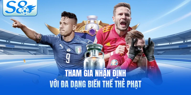 Tham gia nhận định với đa dạng biến thể thẻ phạt 
